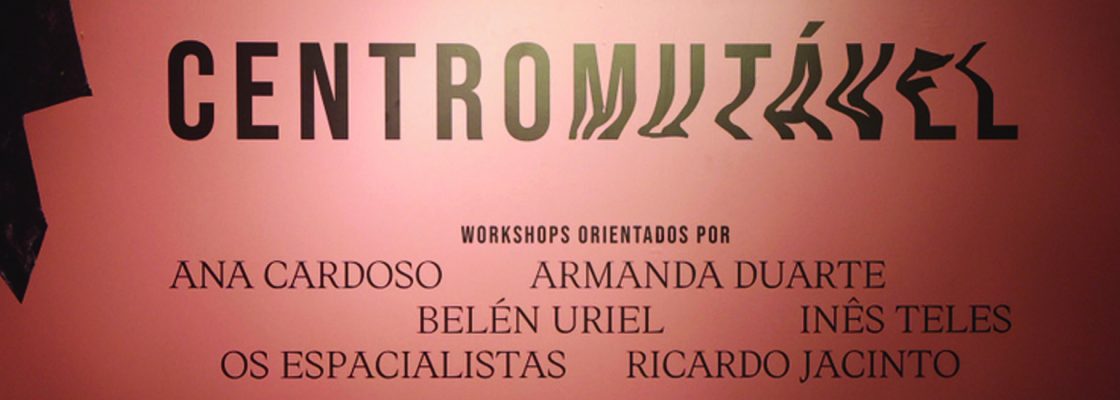 Centro Mutável – Ciclo de Workshops