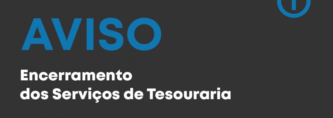 Encerramento dos Serviços de Tesouraria do Município