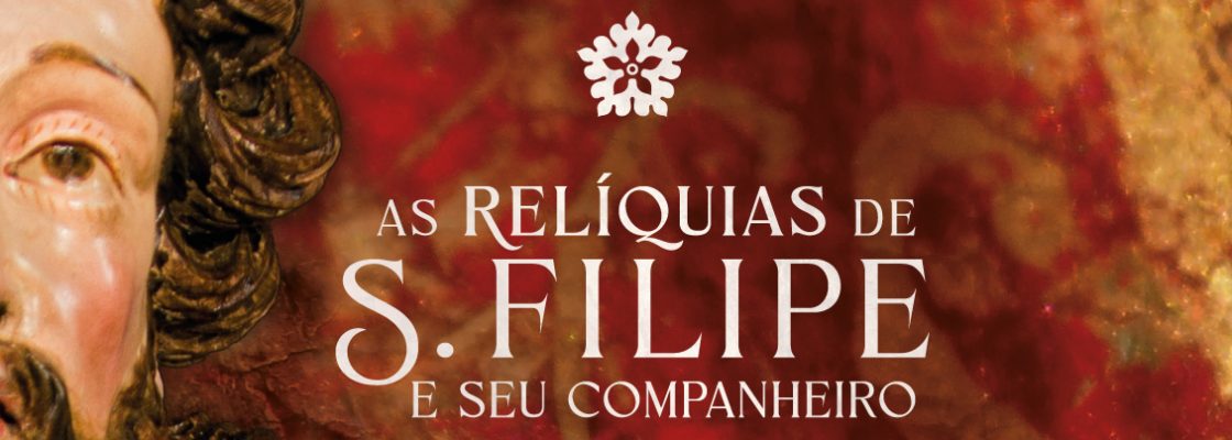 Inauguração da exposição ‘As Relíquias de S. Filipe e seu companheiro’
