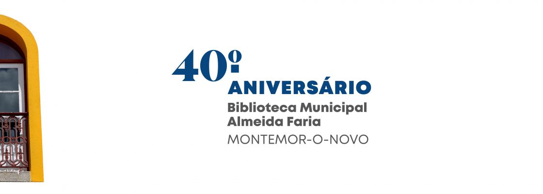40.º Aniversário da Biblioteca Municipal Almeida Faria