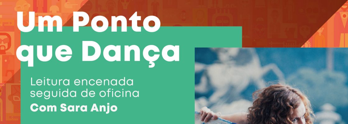 Leitura encenada + Oficina: ‘Um Ponto que Dança’