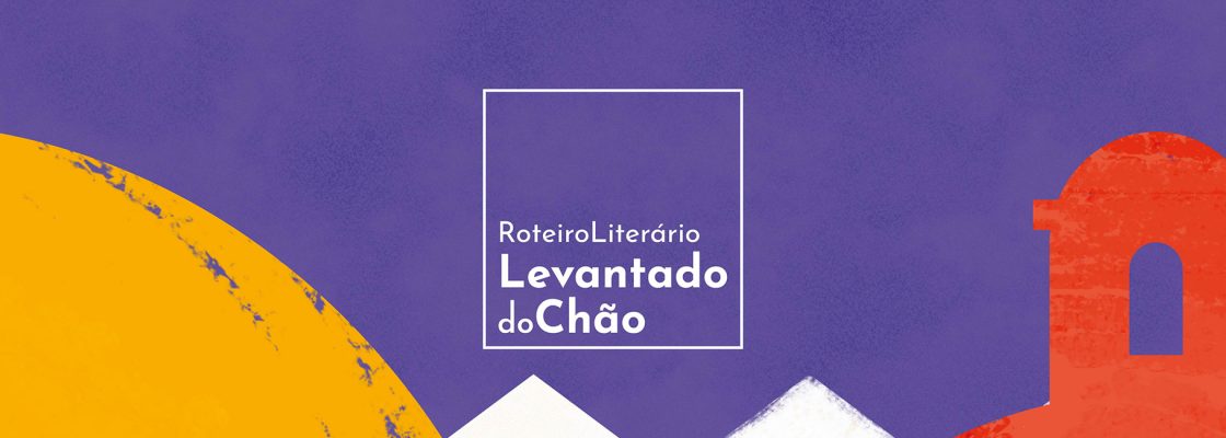 Roteiro Literário Levantado do Chão: Pack 3 Percursos