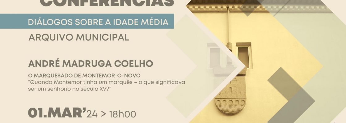 CICLO DE CONFERÊNCIAS “DIÁLOGOS SOBRE A IDADE MÉDIA” NO ARQUIVO MUNICIPAL