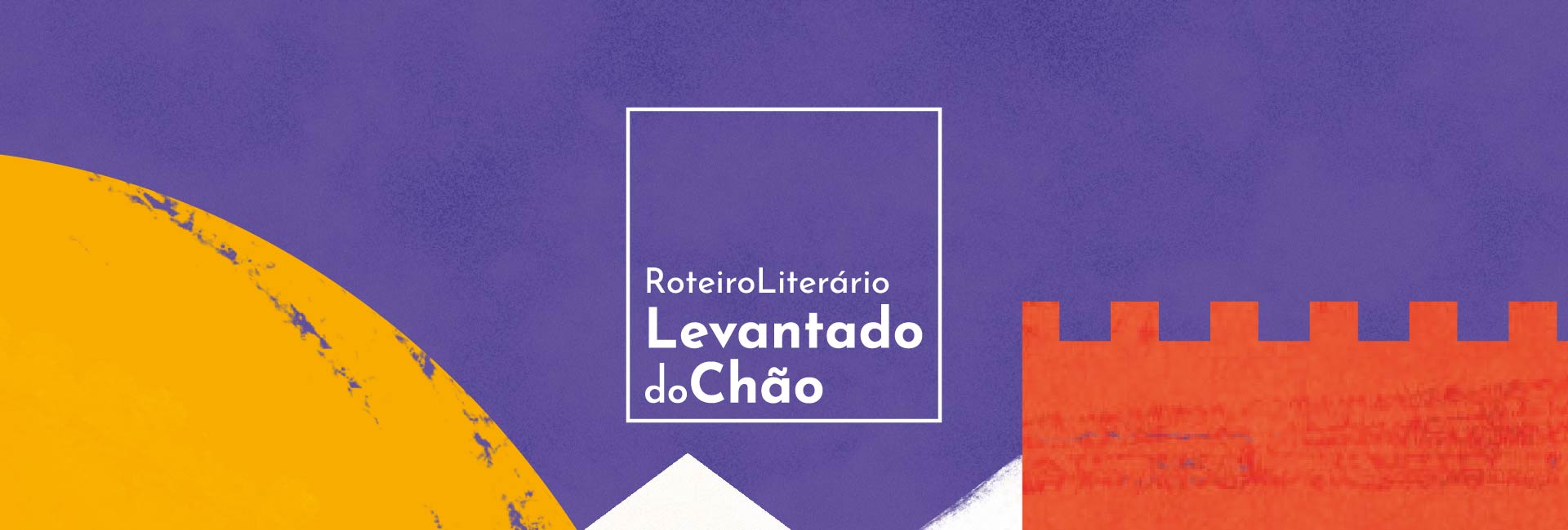 Roteiro Literário Levantado do Chão: Percurso n.º 1 – ‘Levantados Deste Chão’