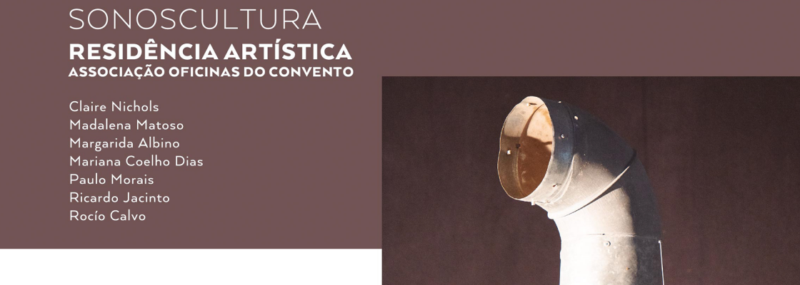 Exposição: Sonoscultura – Residência Artística: Oficinas do Convento