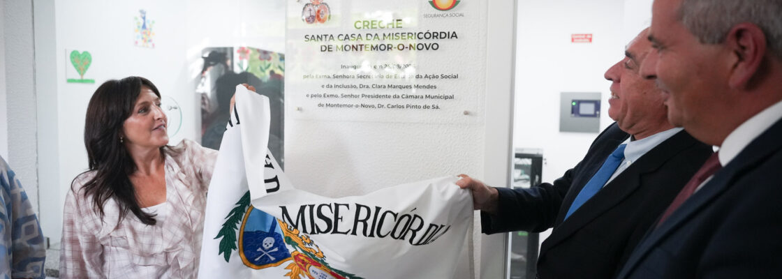 INAUGURADA A NOVA CRECHE DA SANTA CASA DA MISERICÓRDIA DE MONTEMOR-O-NOVO